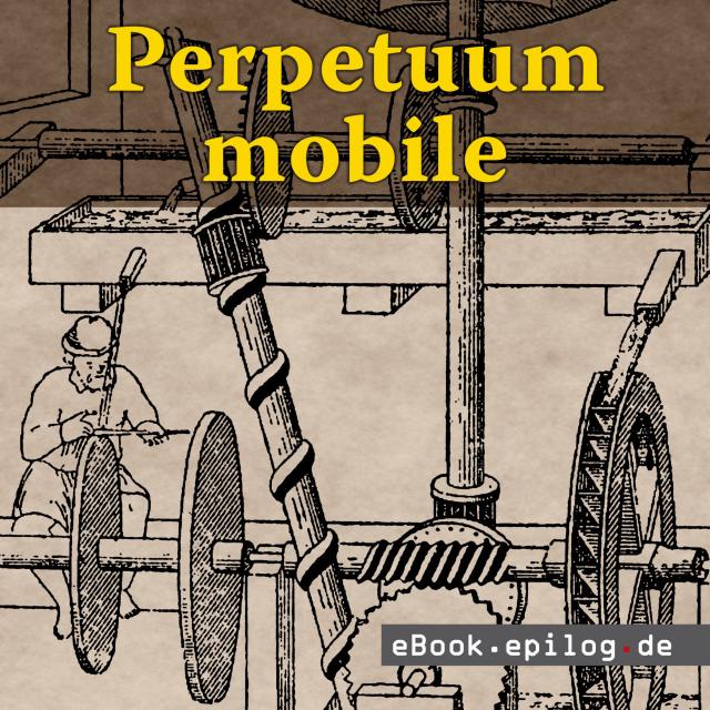 Das Perpetuum mobile