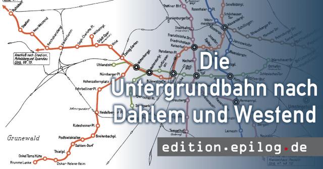 Die Untergrundbahn nach Dahlem und Westend