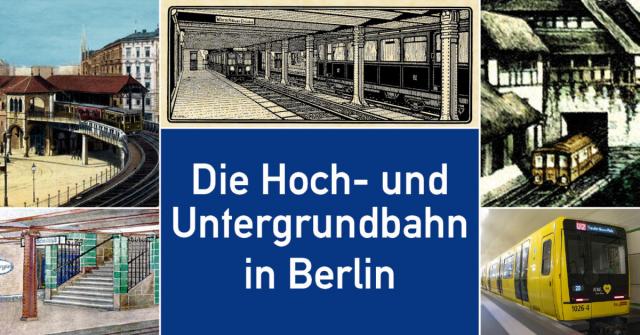 Die Hoch- und Untergrundbahn in Berlin