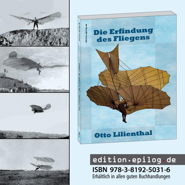 Otto Lilienthal: Die Erfindung des Fliegens