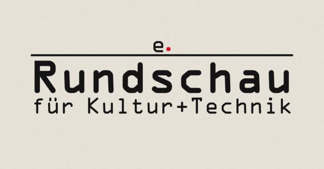 Rundschau für Kultur+Technik