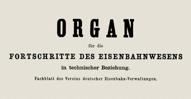 Organ für die Fortschritte des Eisenbahnwesens