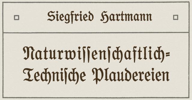 Naturwissenschaftlich-Technische Plaudereien