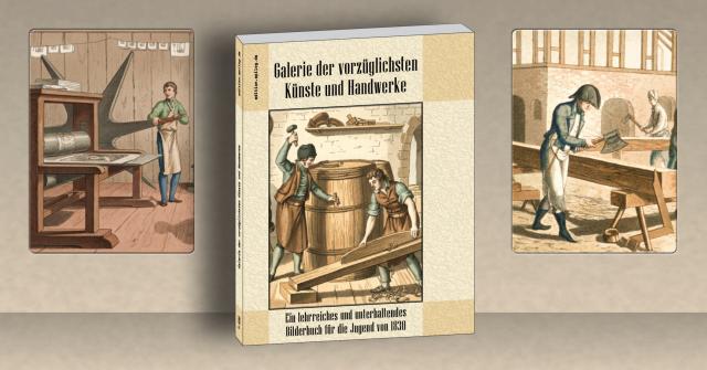 Galerie der vorzüglichsten Künste und Handwerke