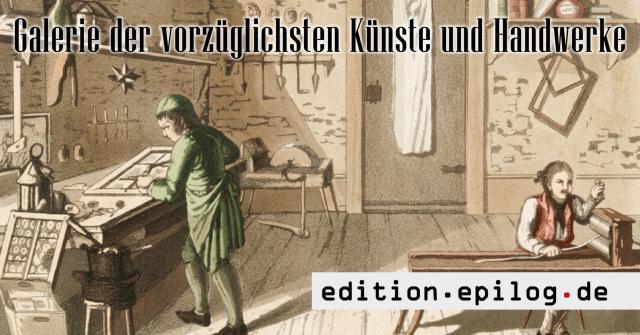 Galerie der vorzüglichsten Künste und Handwerke