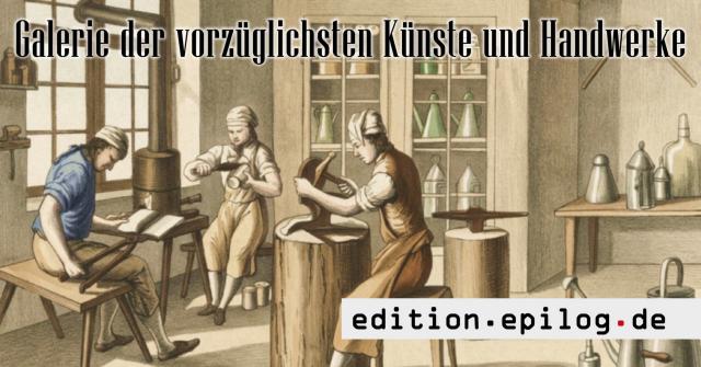 Galerie der vorzüglichsten Künste und Handwerke