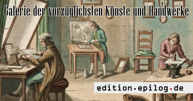 Galerie der vorzüglichsten Künste und Handwerke